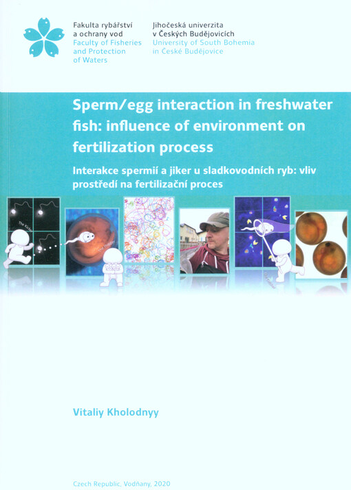 Sperm/egg interaction in freshwater fish: influence of environment on fertilization process = Interakce spermií a jiker u sladkovodních ryb: vliv prostředí na fertilizační proces