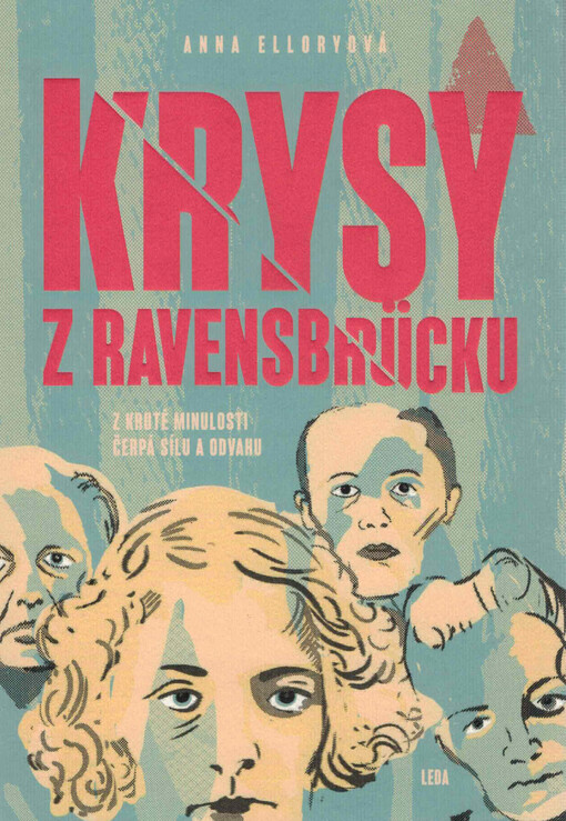 Krysy z Ravensbrücku : z kruté minulosti čerpá sílu a odvahu