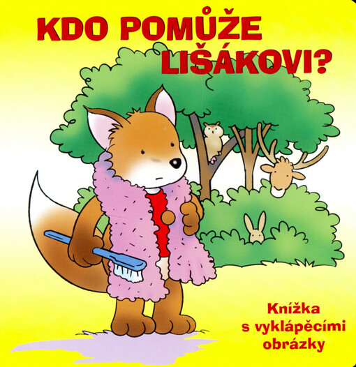Kdo pomůže lišákovi? : knížka s vyklápěcími obrázky