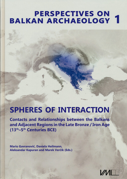 Spheres of interaction contacts and relationships between the Balkans and Adjacent regions in the Late Bronze - Iron Age (13th-5th centuries BCE)