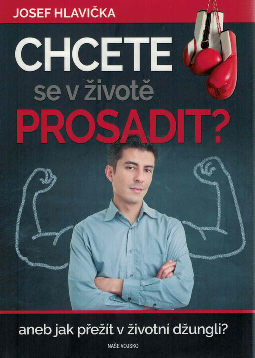 Chcete se v životě prosadit? , aneb, Jak přežít v životní džungli?