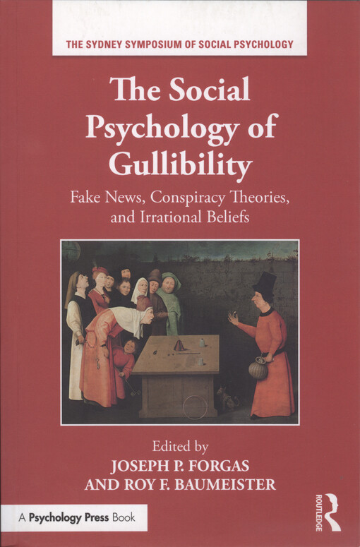 The social psychology of gullibility : fake news, conspiracy theories, and irrational beliefs