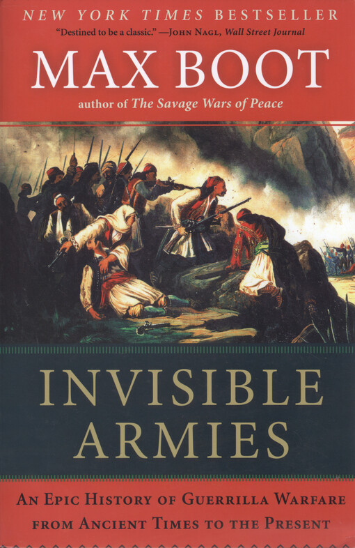 Invisible armies : an epic history of guerrilla warfare from ancient times to the present