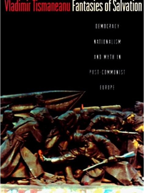 Fantasies of salvation : democracy, nationalism, and myth in post-communist Europe
