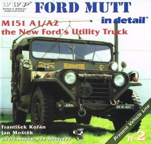 Ford Mutt M151 A1, M151 A2 and M718 in detail : Ford's Trucks in the Czech private colections : photo manual for modelers