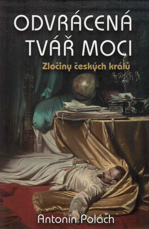 Odvrácená tvář moci : zločiny českých králů