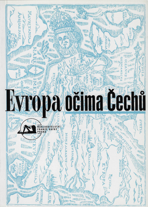 Evropa očima Čechů : sborník ze sympozia konaného v Centru Franze Kafky ve dnech 22.-23. října 1996