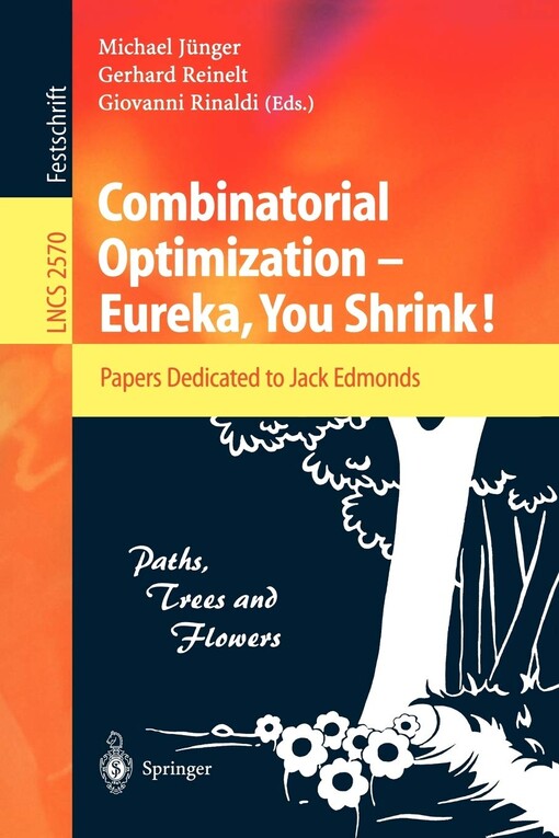 Combinatorial optimization - Eureka, you shrink! : papers dedicated to Jack Edmonds : 5th international workshop, Aussois, France, March 5-9, 2001, revised papers