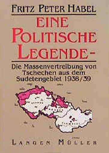 Eine politische Legende : die Massenvertreibung von Tschechen aus dem Sudetengebiet 1938/39