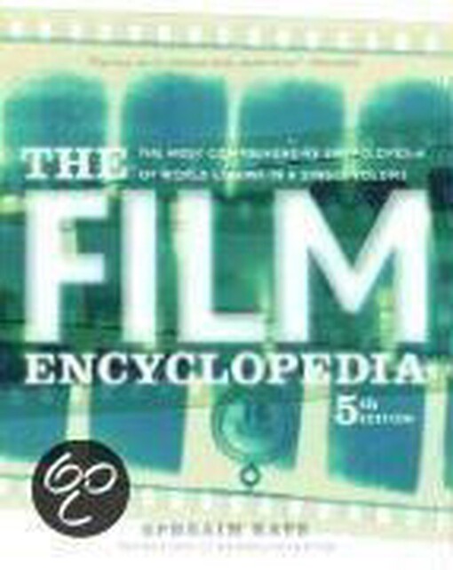 The Film Encyclopedia 5e: The Most Comprehensive Encyclopedia of World Cinema in a Single Volume