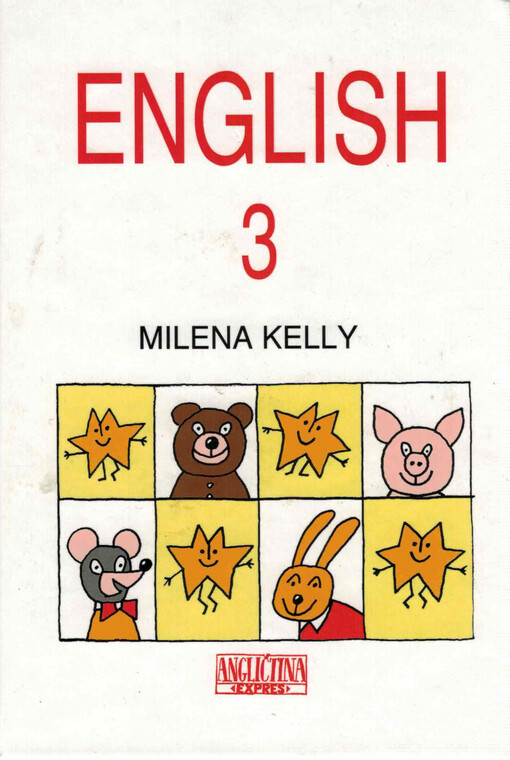 English 3 : učebnice pro 3. ročník ZŠ podle Společného evropského referenčního rámce pro jazyky pro úroveň A1