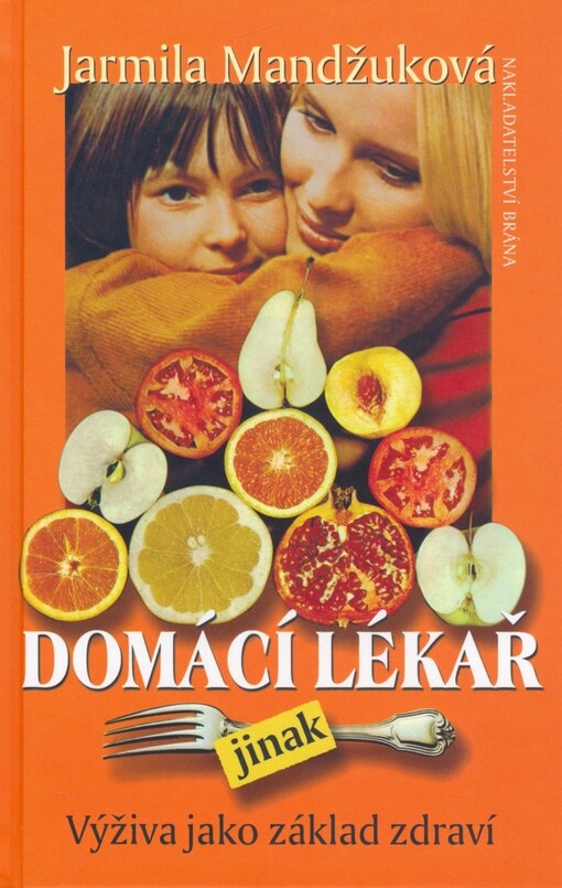 Domácí lékař jinak : výživa jako základ zdraví