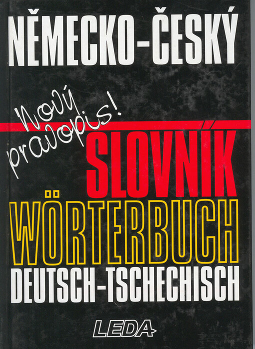 Německo-český slovník : nový pravopis = Wörterbuch deutsch-tschechisch
