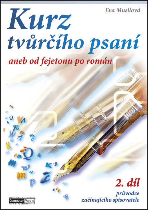 Kurz tvůrčího psaní, aneb, Od fejetonu po román : 2. díl průvodce začínajícího spisovatele