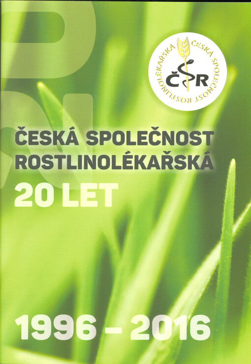 Česká společnost rostlinolékařská : 20 let : 1996-2016
