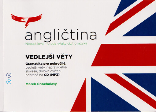 Angličtina : Nepustilova metoda výuky cizího jazyka : vedlejší věty : gramatika pro pokročilé, vedlejší věty, souslednost časová, infinitiv, gerundium, skupiny nepravidelných sloves a drilová cvičení nahraná na CD (MP3)
