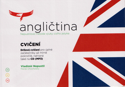 Angličtina : Nepustilova metoda výuky cizího jazyka : cvičení : drilová cvičení pro úplné začátečníky až mírně pokročilé, nahraná také na CD (MP3)