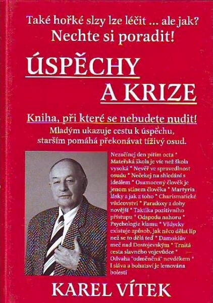 Úspěchy a krize : také hořké slzy lze léčit. Ale jak? : nechte si poradit : čtivé povídání o úspěších a praktická poučení pro ostatní