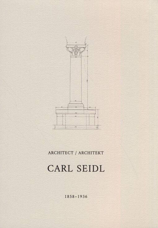 Architect Carl Seidl = Architekt Carl Seidl : 1858-1936