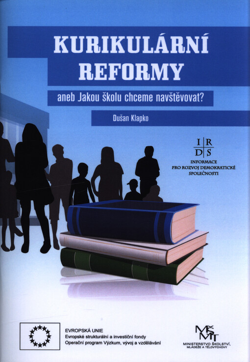 Kurikulární reformy, aneb, Jakou školu chceme navštěvovat?