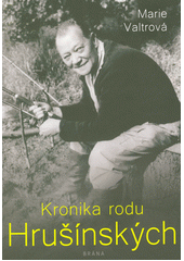 Kronika rodu Hrušínských  (odkaz v elektronickém katalogu)