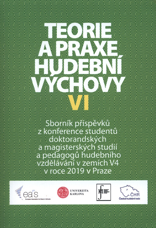 Teorie a praxe hudební výchovy ... : sborník příspěvků z konference českých a slovenských doktorandů a pedagogů hudebního vzdělávání v Praze v roce ...