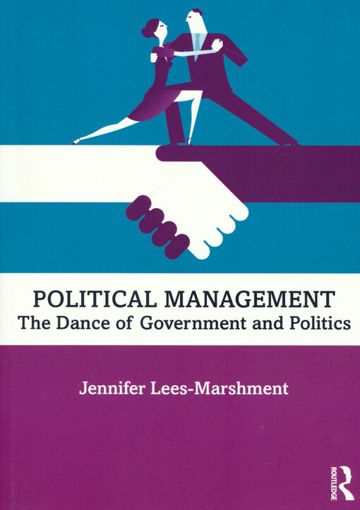 Political management : the dance of government and politics