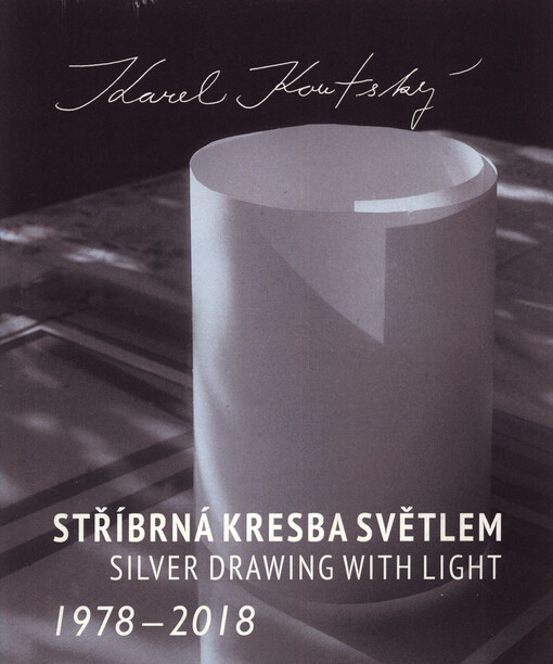 Stříbrná kresba světlem = Silver drawing with light : 1978 - 2018