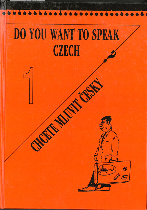 Do you want to speak Czech? = Chcete mluvit česky?. I., Czech for beginners