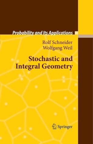 Stochastic and Integral Geometry (Probability and Its Applications)