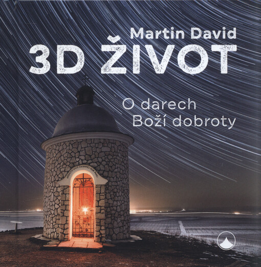 3D život : o darech Boží dobroty