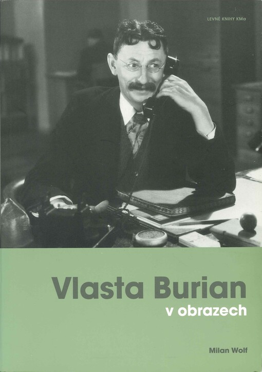 Vlasta Burian v obrazech : fotografie a dokumenty ze sbírky Milana Wolfa