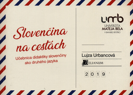 Slovenčina na cestách : (učebnica didaktiky slovenčiny ako druhého jazyka)