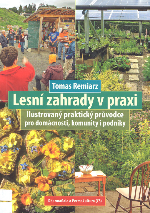 Lesní zahrady v praxi : ilustrovaný praktický průvodce pro domácnosti, komunity i podniky