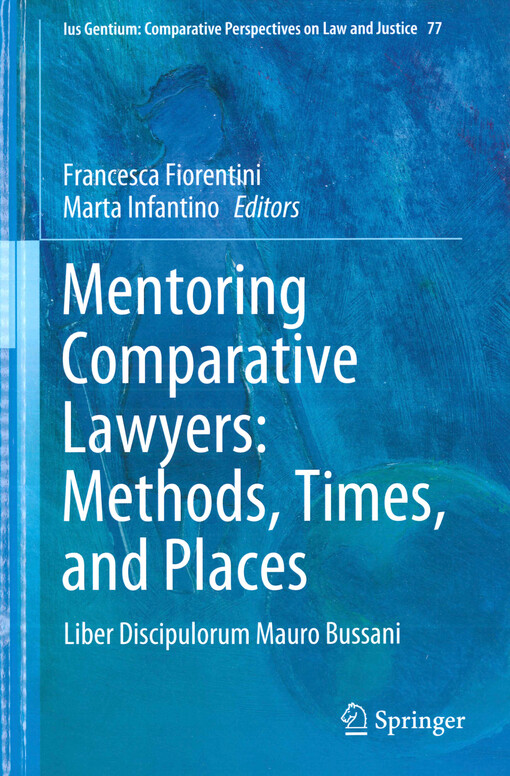Mentoring comparative lawyers: methods, times, and places : liber discipulorum Mauro Bussani