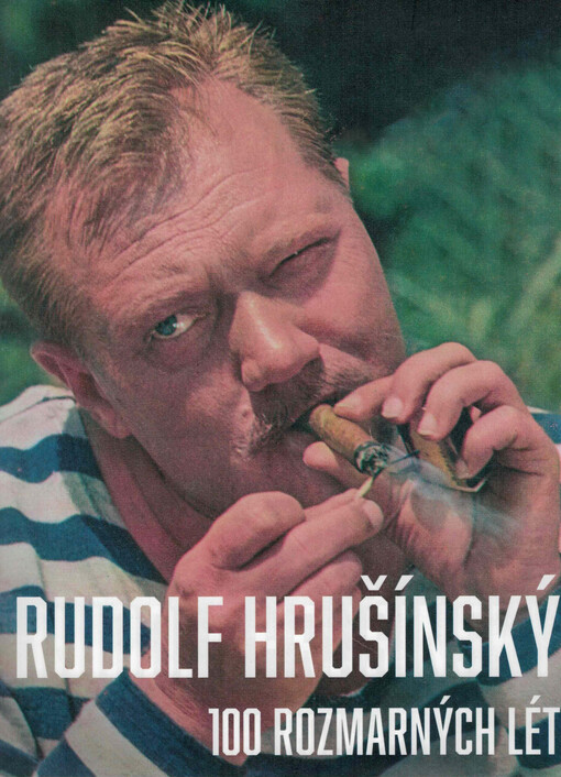 Rudolf Hrušínský : 100 rozmarných lét