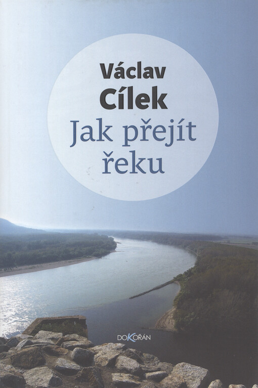 Jak přejít řeku : o životě v antropocénu, cestě indiánského šamana do Detroitu, kamenech Dunaje a taky o přílivech a odlivech civilizací, vděčnosti a naději
