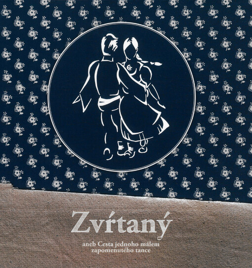 Zvŕtaný : aneb Cesta jednoho málem zapomenutého tance