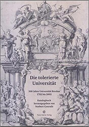 Die tolerierte Universitat: 300 Jahre Universitat Breslau 1702 bis 2002 Katalogbuch zur Ausstellung aDie tolerierte Universitato (German Edition)