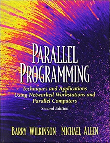 Parallel programming : techniques and applications using networked workstations and parallel computers