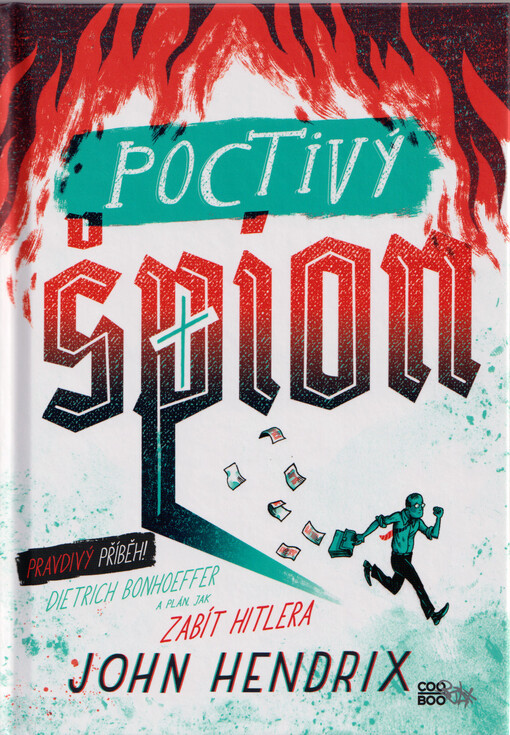 Poctivý špion : Dietrich Bonhoeffer a plán, jak zabít Hitlera