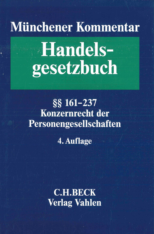 Münchener Kommentar zum Handelsgesetzbuch. Band 3, Zweites Buch, Handelsgesellschaften und stille Geselschaft. Zweiter Abschnitt, Kommanditgesellschaft. Dritter Abschnitt, Stille Gesellschaft : §§ 161-237. Konzernrecht der Personengesellschaften