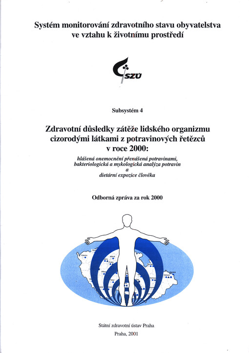 Zdravotní důsledky zátěže lidského organizmu cizorodými látkami z potravinových řetězců v roce 2000 : hlášená onemocnění přenášená potravinami, bakteriologická a mykologická analýza potravin a dietární expozice člověka : odborná zpráva za rok 2000