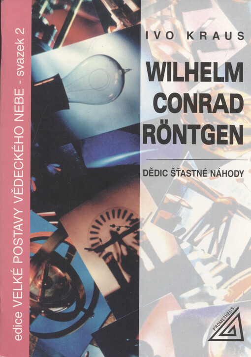 Wilhelm Conrad Röntgen : dědic šťastné náhody