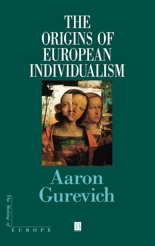 The Origins of European Individualism (Making of Europe)