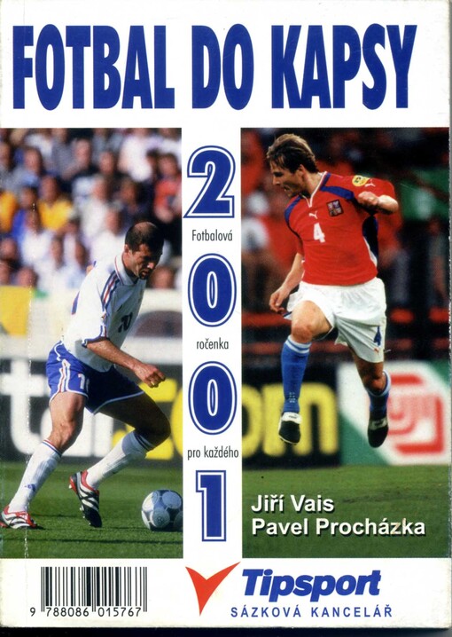 Fotbal do kapsy : reprezentace : ligy : poháry : mistrovství světa a Evropy : tabulky : výsledky : aktuality. [2001]