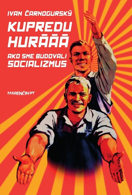 Kupredu, hurááá... : (ako sme budovali socializmus)