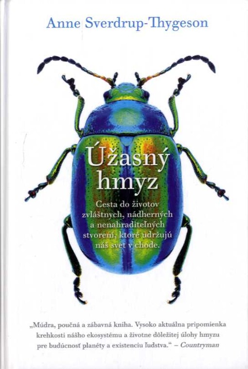 Úžasný hmyz : cesta do životov zvláštnych, nádherných a nenahraditeľných stvorení, ktoré udržujú náš svet v chode