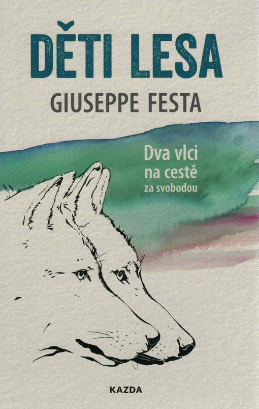 Děti lesa : dva vlci na cestě za svobodou
