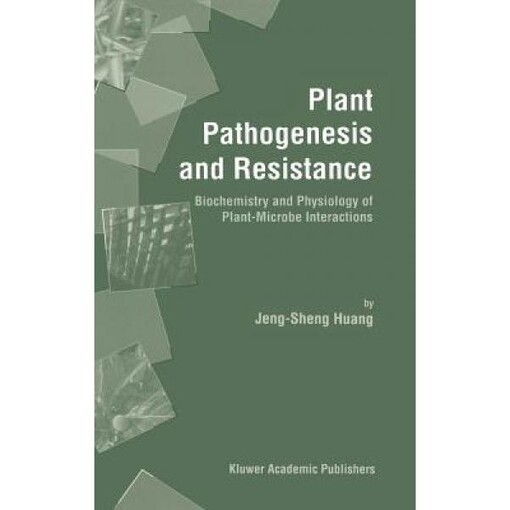 Plant Pathogenesis and Resistance: Biochemistry and Physiology of Plant-Microbe Interactions